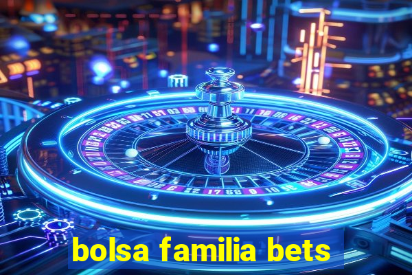 bolsa familia bets